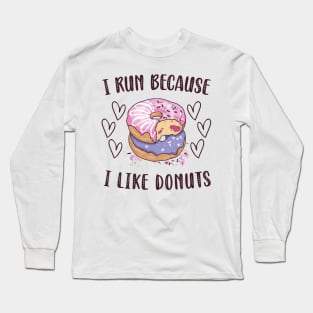 I Run Because I Like Donuts Long Sleeve T-Shirt